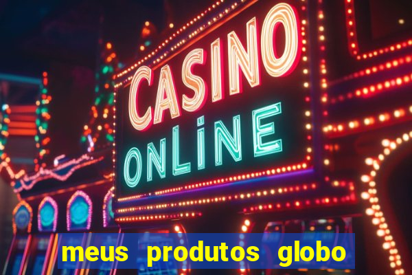 meus produtos globo com pagamento